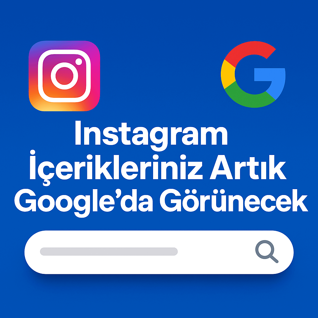 instagram-icerikler-googleda-gorunecek-2025